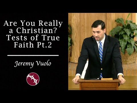 Are You Really a Christian? Tests of True Faith Pt 2
