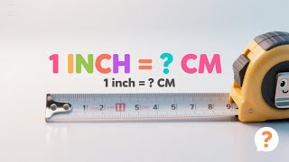1 Inch is Equal to How Many CM | Simple Inches to Centimeters Conversion Explained!