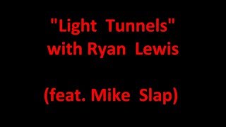 Light Tunnels Lyrics Macklemore &amp; Ryan Lewis
