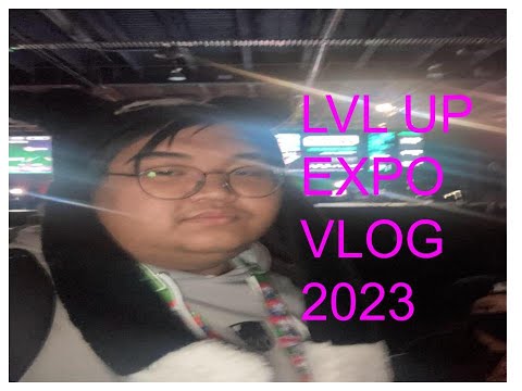 LVL UP EXPO VLOG 2023