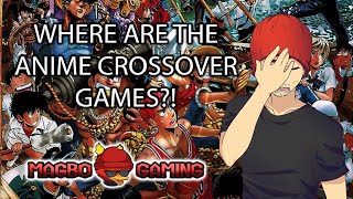 THE LACK OF ANIME CROSSOVER FIGHTING VIDEO GAMES TODAY DISCUSSION - Magbo Gaming
