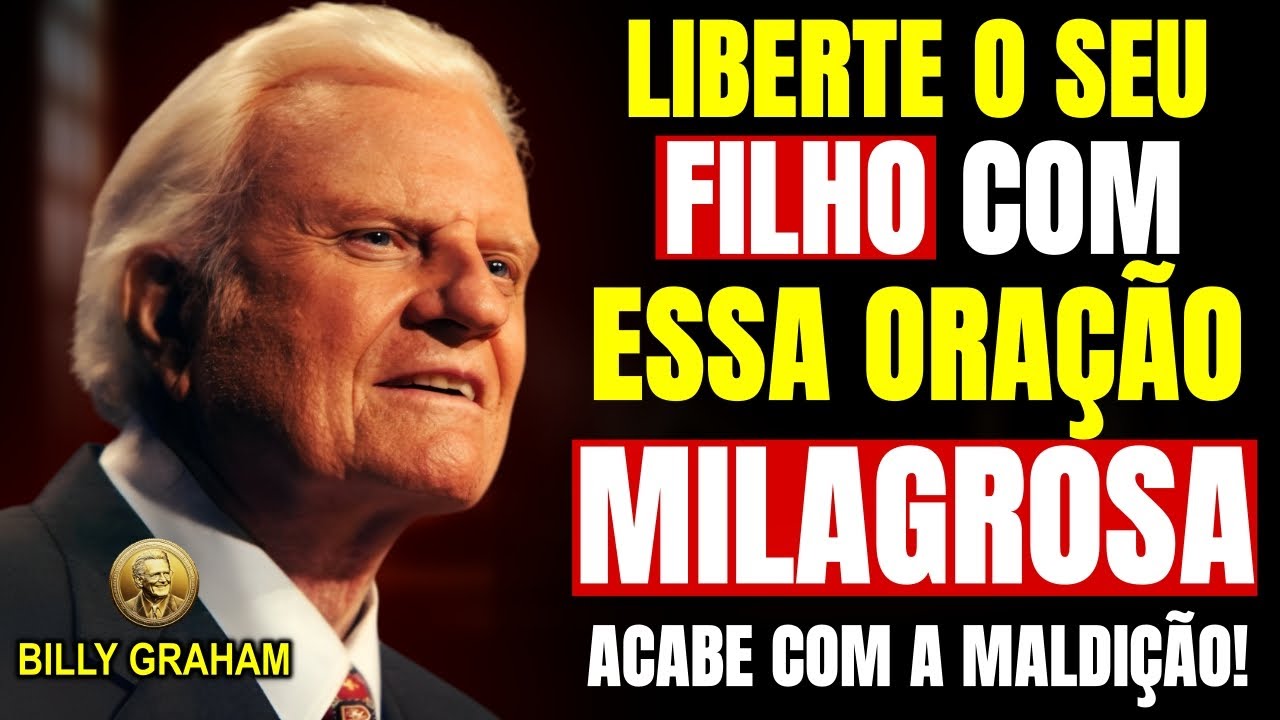 A ORAÇÃO MAIS FORTE para PROTEGER SEUS FILHOS de CARGAS ESPIRITUAIS – ensinamento de Billy Graham!