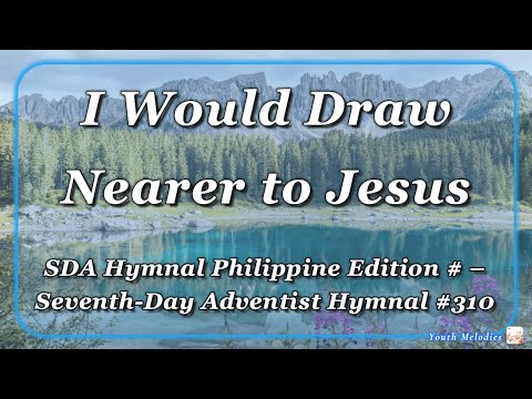 I Would Draw Nearer to Jesus