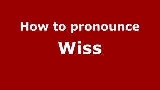 How to pronounce Wiss