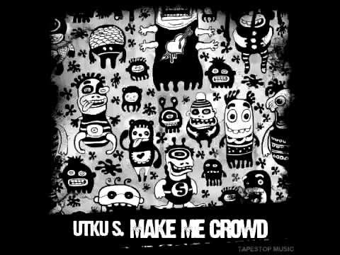 Utku S. - Make Me Crowd (Original Mix)