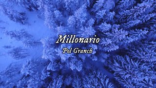 Pol Granch - Millonario //Letra//
