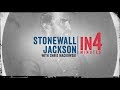 Stonewall Jackson The Civil War In Four Minutes