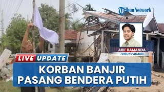 Banjir Bandang Terus Berulang, Warga Nanggalo Padang Pasang Bendera Putih sebagai Simbol Kepasrahan