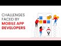 5 Challenges Faced By Mobile App Developers | Mobile Application Developers Challenges
