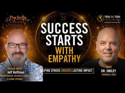 Empathy, Entrepreneurship & Turning Dreams Into Reality | 10 in 10 with Dr. Smiley