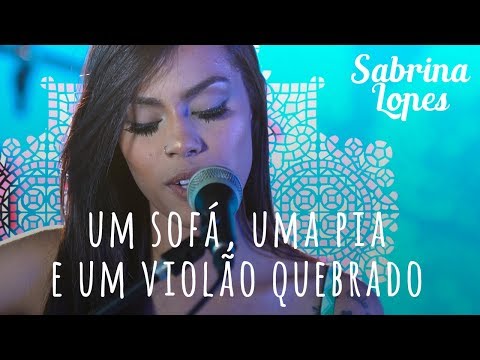 Sabrina Lopes - Um Sofá, Uma Pia e Um Violão Quebrado (Som, Flores e Poesia)