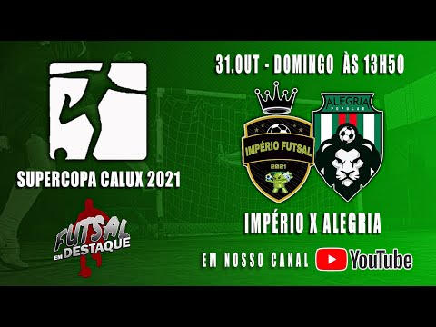 SUPER COPA CALUX 2021 - IMPÉRIO CELULAR X ALEGRIA POPULAR