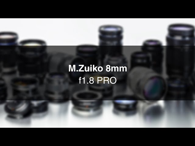 Video Teaser für M.Zuiko ED 8mm F1.8 Fisheye PRO