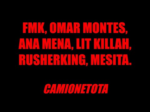 FMK, Omar Montes, Ana Mena, LIT killah, Rusherking, Mesita - CAMIONETOTA(Letra / Lyric)