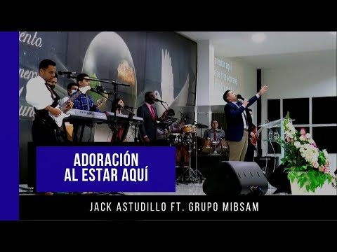 Adoración - Al Estar Aquí  - Jack Astudillo
