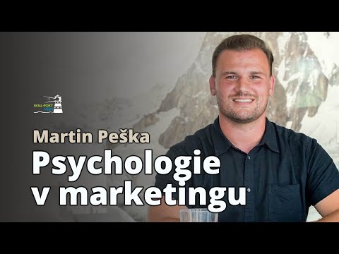 Skill-Port VŠEM: Martin Peška - Psychologie v marketingu