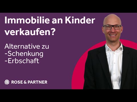 Selling real estate to children instead of giving it away? What really makes sense? - ROSE & PARTNER