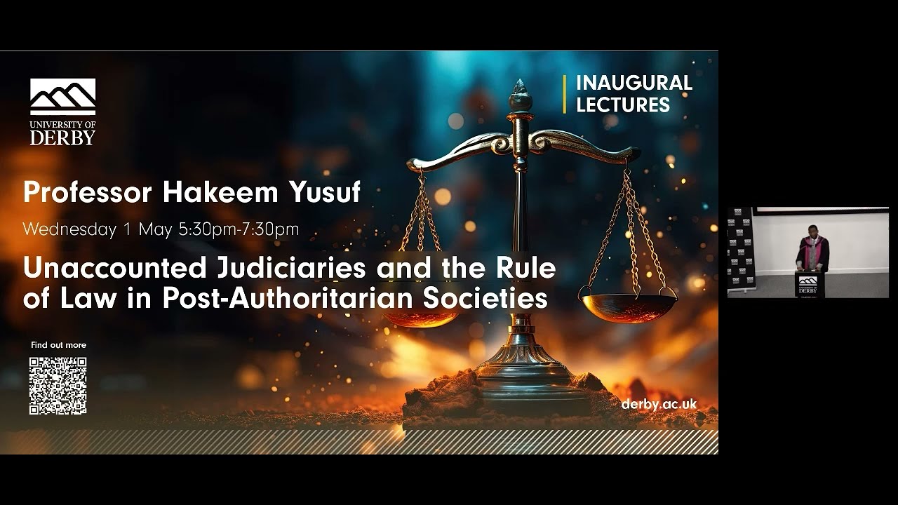 Hakeem Yusuf's Inaugural Lecture: Unaccounted Judiciaries & Law in Post-Authoritarian Societies