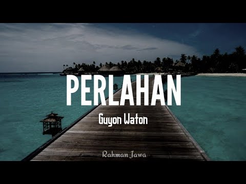 GUYON WATON COVER - PERLAHAN (LIRIK)