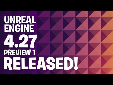 Unreal Engine 4.27 Preview1 Released!
