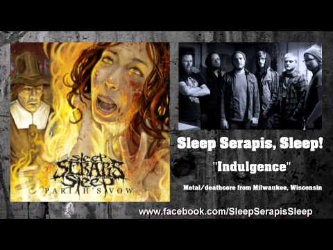 Sleep Serapis, Sleep! - Indulgence