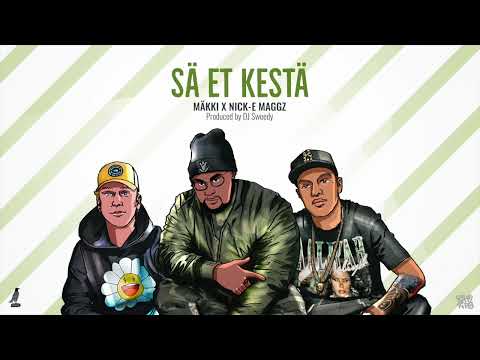 Mäkki, Nick-E Maggz, Dj Sweedy - Sä Et Kestä