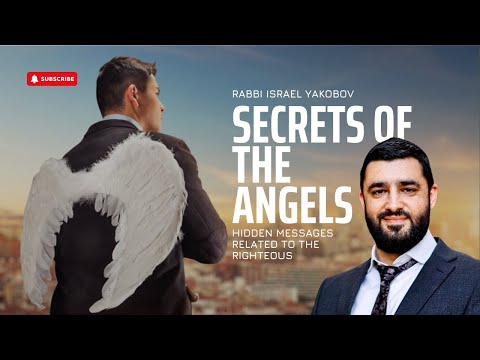 Secrets Of The Angels - Hidden Messages Related To The Righteous | Rabbi Israel Yakobov