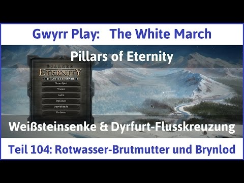 The White March Teil 104 - Rotwasser-Brutmutter und Brynlod - Let's Play