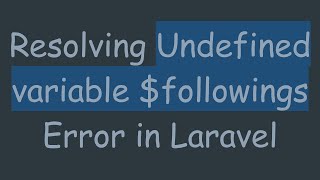 Download the video "Resolving Undefined variable $followings Error in Laravel"