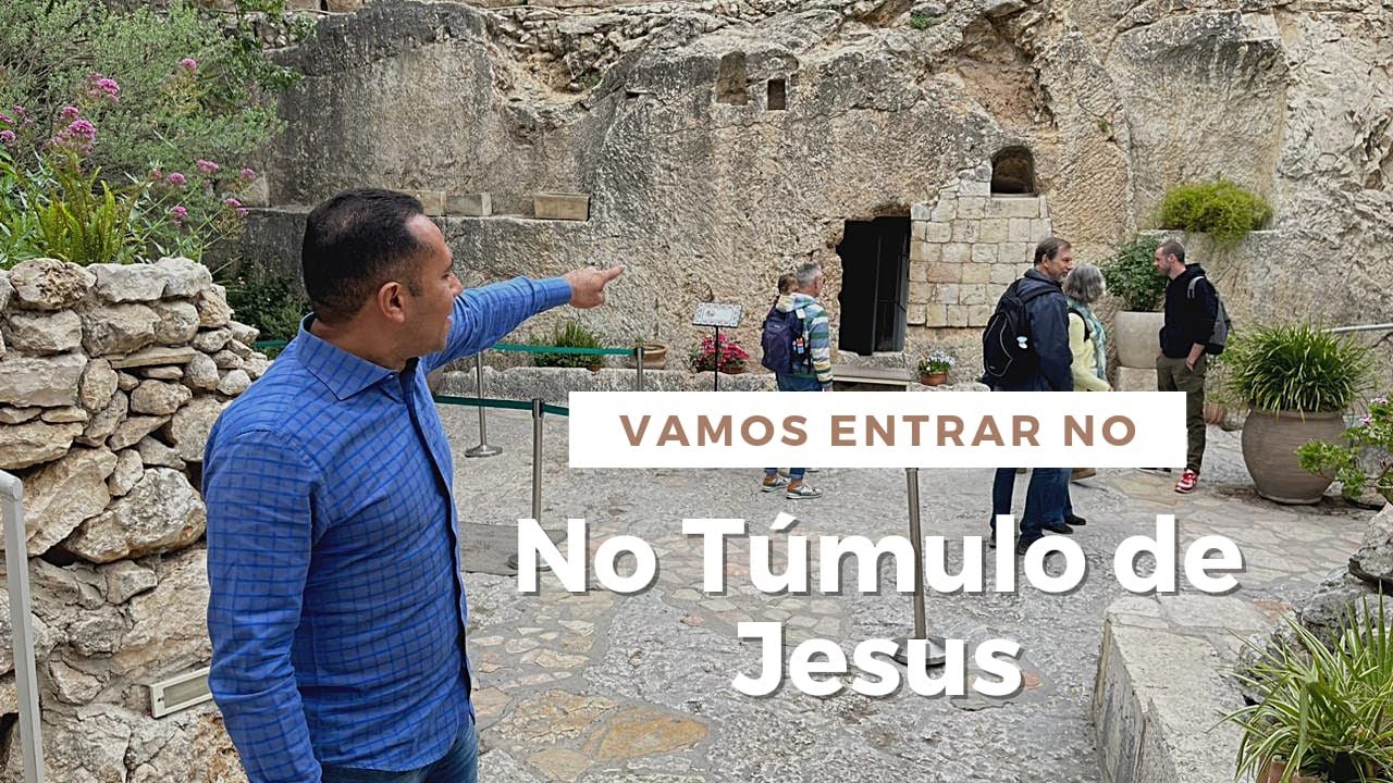 VAMOS ENTRAR NO TÚMULO DE JESUS