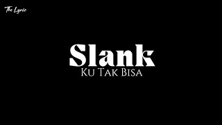 Download lagu Slank - Ku Tak Bisa (lirik lagu) mp3 Download lagu Slank - Ku Tak Bisa (lirik lagu) mp3