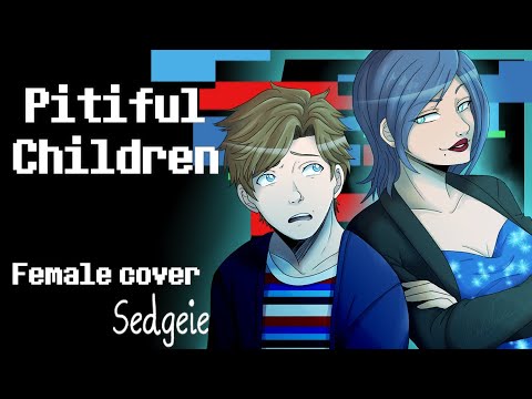 【SEDGEIE】»Pitiful Children •Be More Chill•  [Female Cover]«