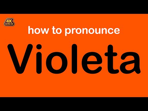 how to pronounce Violeta correctly