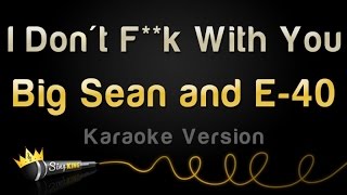 Big Sean and E-40 - I Don&#39;t F**k With You (Karaoke Version)