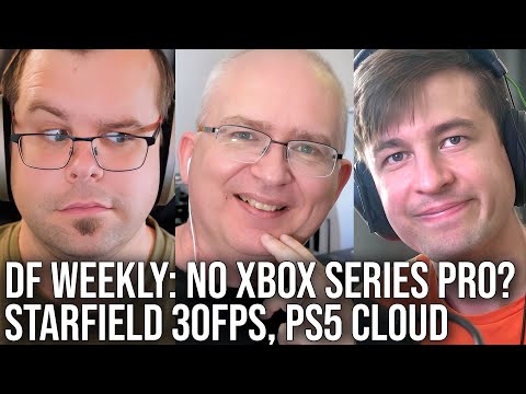 DF Direct Weekly #116: No Xbox 'Pro' Console? Starfield 30FPS Reaction, PS5 Cloud Streaming