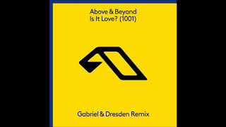 Above &amp; Beyond - Is It Love? (1001) (Gabriel &amp; Dresden Remix)