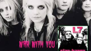 L7  - War With You