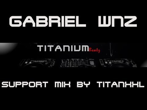 Gabriel Wnz Support Mix by TitanXXL - 140BPM (2021)
