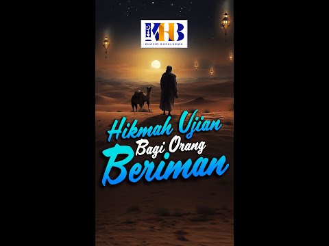 Hikmah Ujian Bagi Orang Beriman - Khalid Basalamah