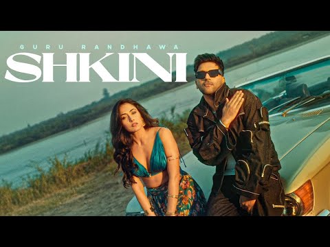 GURU RANDHAWA - “SHKINI“ MV