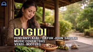 Download lagu Oi Gidi - Datuk John Gaisah | Bootleg Music Cover by SHS mp3
