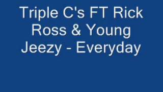 Triple C's FT Rick Ross - Everyday