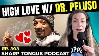 High Love w/ Dr Peluso | Jessimae Peluso | Sharp Tongue Podcast Ep. 393