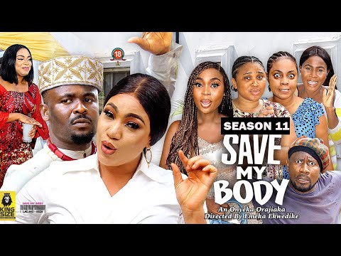 SAVE MY BODY (SEASON 11) {TRENDING NEW MOVIE} - 2022 LATEST NIGERIAN NOLLYWOOD MOVIES