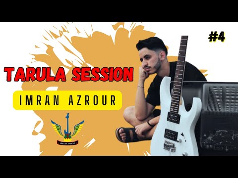 TARULA SESSION #IMRAN #AZROUR Ep4