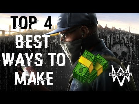 Top 4 BEST WAYS To Make Money EASY In Watch Dogs 2!