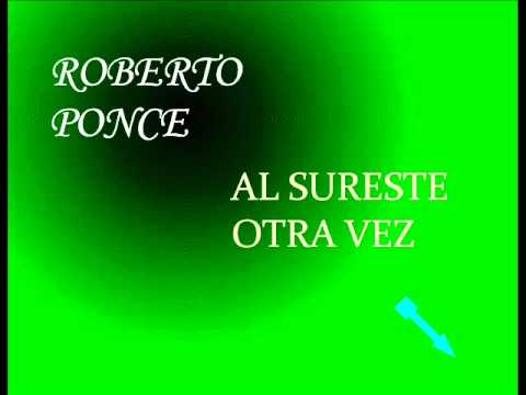 Roberto Ponce - Al Sureste otra vez