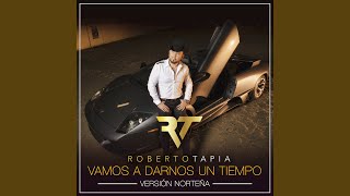 Vamos A Darnos Un Tiempo (Versión Norteña)