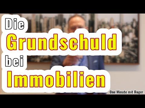 Die Grundschuld bei Immobilien - One Minute mit Roger
