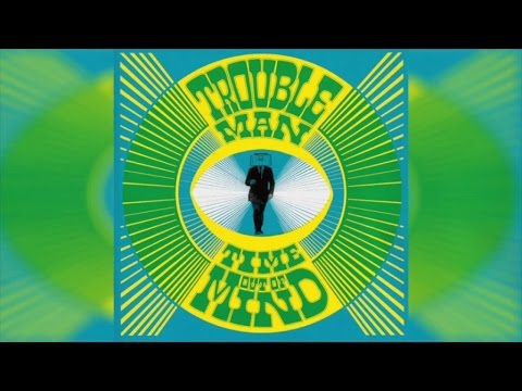 Troubleman - Time Out Of Mind (Full Album Stream)